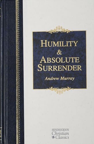 Beispielbild fr Humility and Absolute Surrender: Two Volumes in One (Hendrickson Christian Classics) zum Verkauf von Goodwill Books