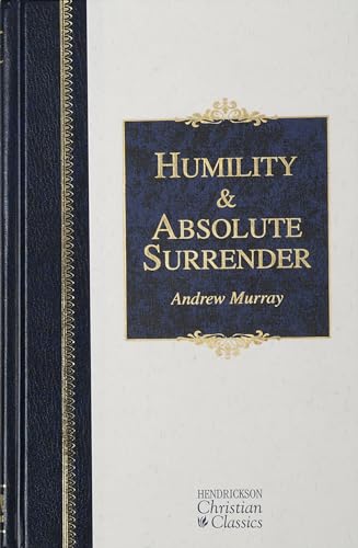 Imagen de archivo de Humility and Absolute Surrender: Two Volumes in One (Hendrickson Christian Classics) a la venta por Goodwill Books