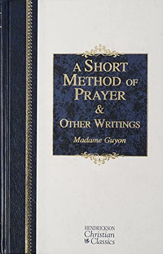 9781565639416: A Short Method of Prayer and Other Writings (Hendrickson Christian Classics)