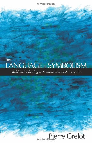 Imagen de archivo de The Language of Symbolism: Biblical Theology, Semantics, And Exegesis a la venta por HPB-Emerald