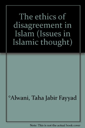 Imagen de archivo de The ethics of disagreement in Islam (Issues in Islamic thought) a la venta por SecondSale