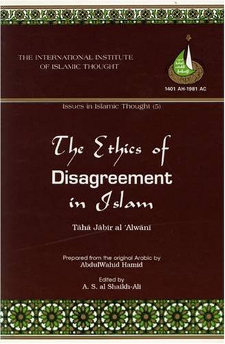 Beispielbild fr The Ethics of Disagreement in Islam (Issues in Islamic Thought, No. 5) zum Verkauf von HPB-Ruby