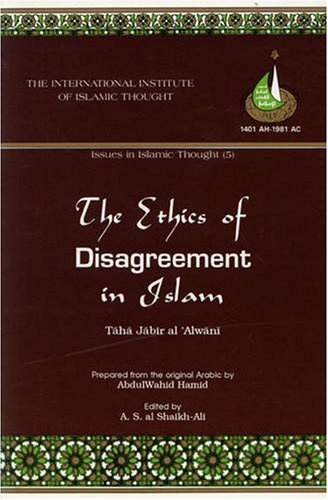 9781565641181: The Ethics of Disagreement in Islam (Issues in Islamic Thought, No. 5)