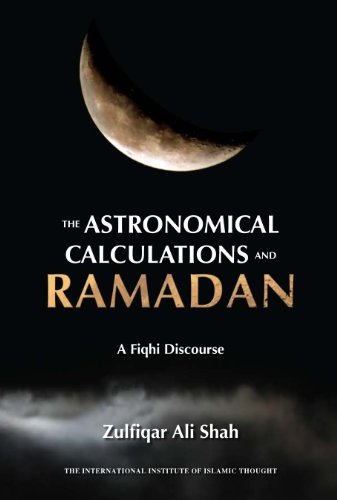 Beispielbild fr The Astronomical Calculations and Ramadan: A Fiqhi Discourse zum Verkauf von HPB-Red