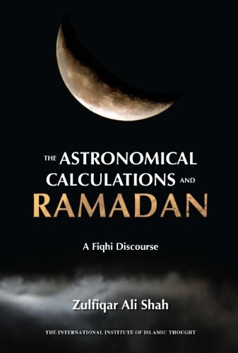 Imagen de archivo de The Astronomical Calculations and Ramadan: A Fiqhi Discourse a la venta por Save With Sam