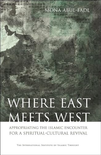 Stock image for Where East Meets West: Appropriating the Islamic Encounter for A Spiritual-Cultural Revival for sale by Revaluation Books