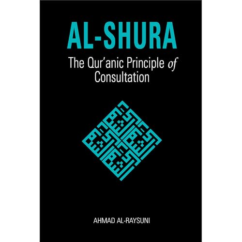 Stock image for Al-Shura: The Qur'anic Principle of Consultation for sale by WorldofBooks