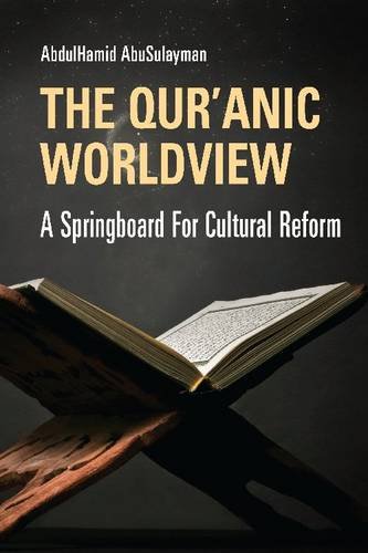 Beispielbild fr The Qur'anic Worldview: A Springboard For Cultural Reform zum Verkauf von WorldofBooks