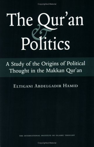 Imagen de archivo de The Quran and Politics: A Study of the Origins of Political Thought in the Makkan Quran a la venta por WorldofBooks