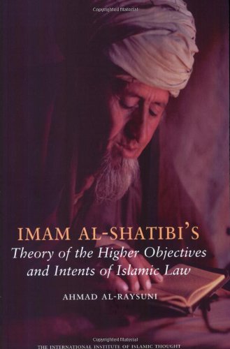 Stock image for Imam Al-Shatibi's Theory of the Higher Objectives and Intents of Islamic Law for sale by GF Books, Inc.