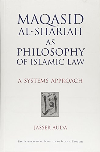 Stock image for Maqasid Al-Shariah as Philosophy of Islamic Law: A Systems Approach for sale by Bookmans
