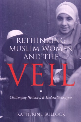 Stock image for Rethinking Muslim Women and the Veil: Challenging Historical and Modern Stereotypes for sale by WorldofBooks