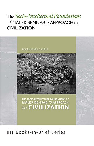 Imagen de archivo de Book-in-Brief: The Socio-Intellectual Foundations of Malek Bennabi's Approach to Civilization a la venta por GF Books, Inc.