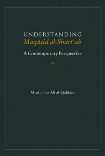 9781565646667: Understanding Maqasid al-Shariah: A Contemporary Perspective