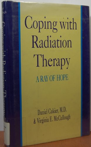 Beispielbild fr Coping With Radiation Therapy: A Ray of Hope zum Verkauf von Ergodebooks