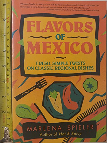 Beispielbild fr Flavors of Mexico: Fresh, Simple Twists on Classic Regional Dishes zum Verkauf von HPB-Emerald