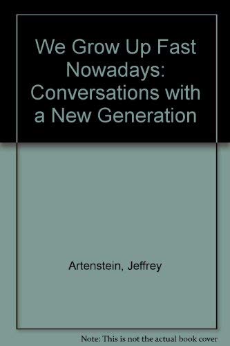 9781565650206: We Grow Up Fast Nowadays: Conversations With a New Generation