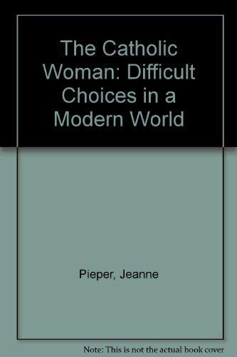 Beispielbild fr The Catholic Woman: Difficult Choices in a Modern World zum Verkauf von Bank of Books