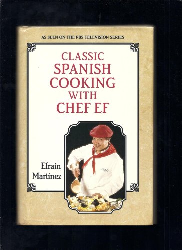 Stock image for Classic Spanish Cooking With Chef Ef for sale by Front Cover Books