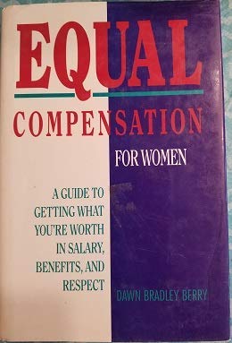 Stock image for Equal Compensation for Women : A Guide to Getting What You're Worth for sale by Better World Books