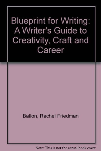 Stock image for Blueprint for Writing: A Writer's Guide to Creativity, Craft & Career for sale by HPB-Emerald