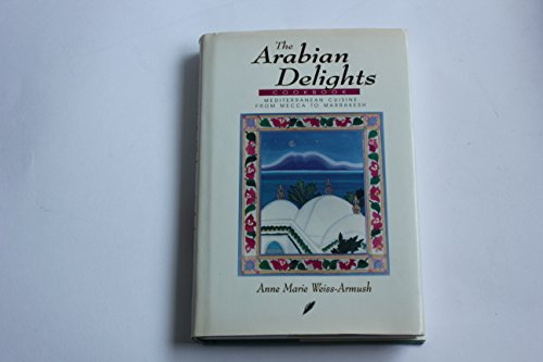 Beispielbild fr Arabian Delights : Mediterranean Cuisines from Mecca to Marrakesh zum Verkauf von Better World Books: West