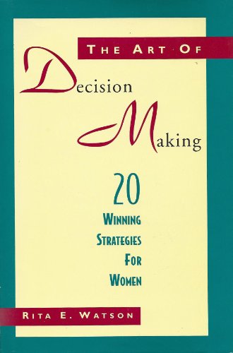 Stock image for The Art of Decision Making: 20 Winning Strategies for Women for sale by Ergodebooks