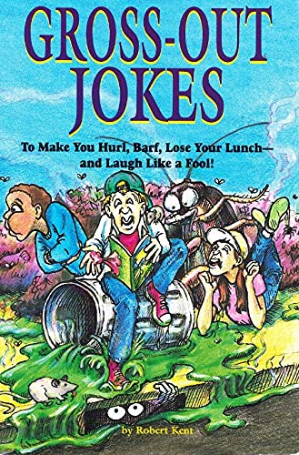 Stock image for Gross-Out Jokes to Make You Hurl, Barf, Lose Your Lunch-And Laugh Like a Fool! for sale by HPB-Diamond