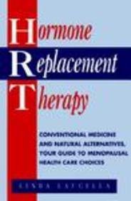 9781565651548: Hormone Replacement Therapy: Conventional Medicine and Natural Alternates, Your Guide to Menopausal Health Care Choices