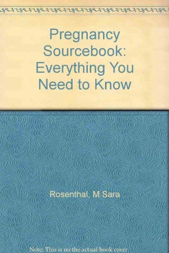 The Pregnancy Sourcebook: Everything You Need to Know