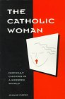 9781565651579: The Catholic Woman: Difficult Choices in a Modern World