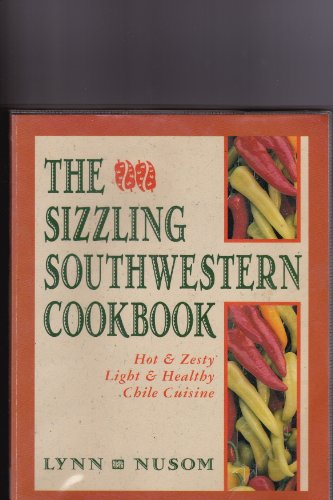 Beispielbild fr The Sizzling Southwestern Cookbook: Hot and Zesty, Light and Healthy Chile Cuisine zum Verkauf von Wonder Book