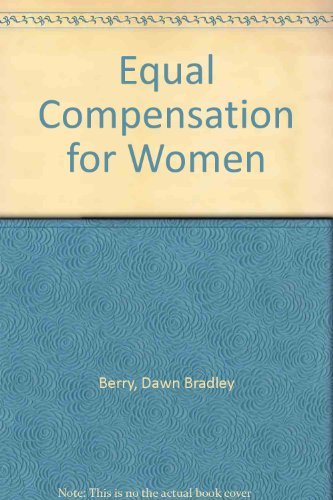 Stock image for Equal Compensation for Women: A Guide to Getting What You're Worth in Salary, Benefits, and Respect for sale by HPB-Red