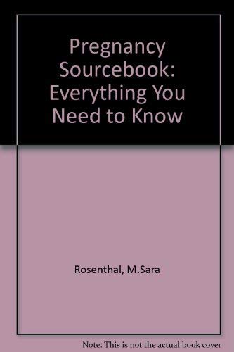 The Pregnancy Sourcebook: Everything You Need to Know (9781565653450) by M. Sara Rosenthal