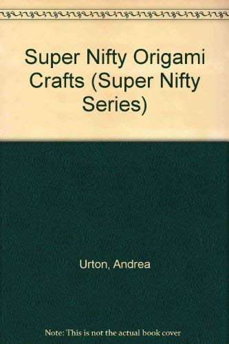 9781565653962: Super Nifty Origami Crafts (Super Nifty Series)
