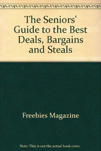 9781565654525: The Senior's Guide to the Best Deals, Bargains, and Steals: With Offers on Retirement Resources, Travel, Recreation, and More