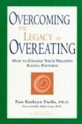 9781565654532: Overcoming the Legacy of Overeating: How to Change Your Negative Eating Habits