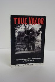 Stock image for True Valor: Stories of Brave Men and Women in World War II for sale by Top Notch Books