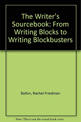Stock image for The Writer's Sourcebook: From Writing Blocks to Writing Blockbusters for sale by Bookmans