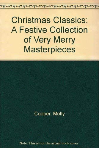 Stock image for Christmas Classics: A Festive Collection of Merry Masterpieces for sale by Ezekial Books, LLC