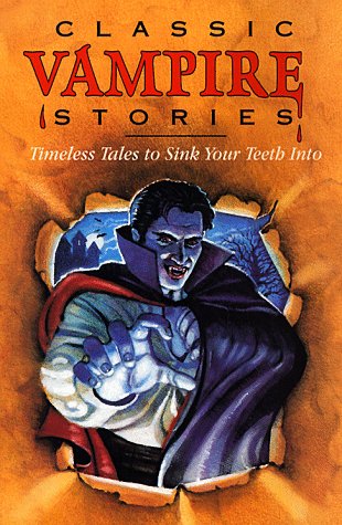 Stock image for Classic Vampire Stories: Timeless Tales to Sink Your Teeth Into for sale by ThriftBooks-Dallas