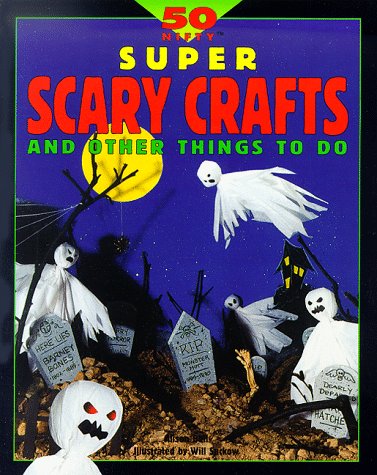 Imagen de archivo de 50 Nifty Super Scary Crafts and Other Things to Do a la venta por HPB-Emerald