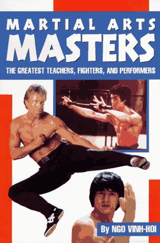 Stock image for MARTIAL ARTS MASTERS: The Greatest Teachers, Fighters, and Performers for sale by The Warm Springs Book Company