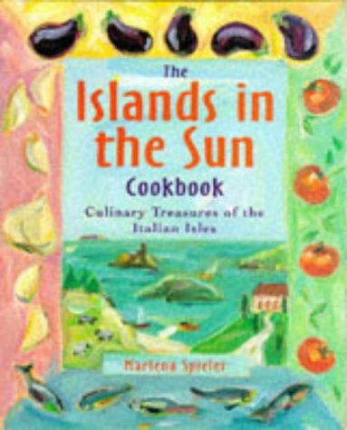 Beispielbild fr The Islands in the Sun Cookbook: Culinary Treasures of the Italian Isles zum Verkauf von Half Price Books Inc.