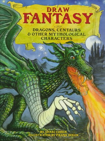 Stock image for Draw Fantasy : Dragons, Centaurs and Other Mythological Characters for sale by Better World Books