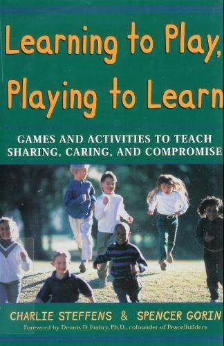 Beispielbild fr Learning to Play, Playing to Learn : Games and Activities to Teach Sharing, Caring, and Compromise zum Verkauf von Better World Books