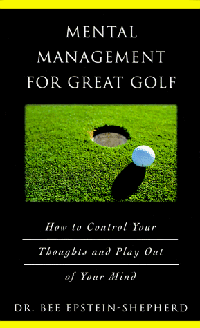 Imagen de archivo de Mental Management for Great Golf: How to Control Your Thoughts and Play Out of Your Mind a la venta por SecondSale
