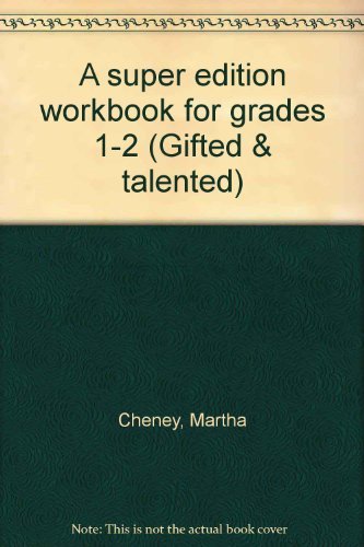 A super edition workbook for grades 1-2 (Gifted & talented) (9781565658325) by Cheney, Martha