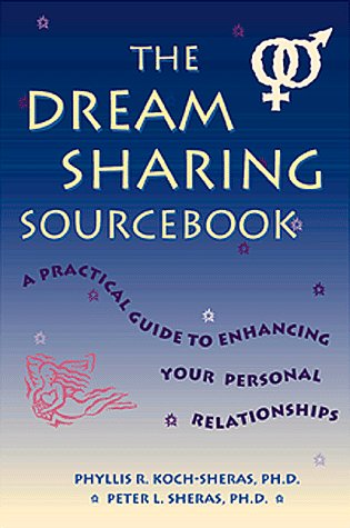 Beispielbild fr The Dream Sharing Sourcebook: A Practical Guide to Enhancing Your Personal Relationships zum Verkauf von ThriftBooks-Dallas