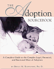 Stock image for The Adoption Sourcebook: A Complete Guide to the Complex Legal, Financial, and Emotional Maze of Adoption for sale by Front Cover Books